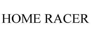 HOME RACER trademark