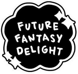 FUTURE FANTASY DELIGHT trademark