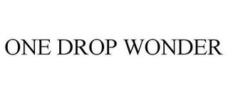 ONE DROP WONDER trademark