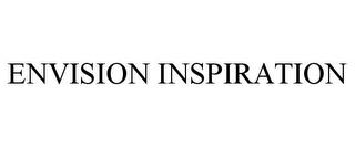 ENVISION INSPIRATION trademark