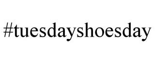 #TUESDAYSHOESDAY trademark