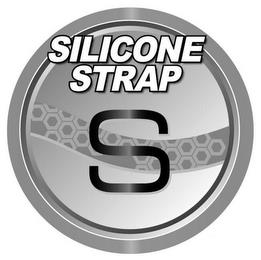 S SILICONE STRAP trademark