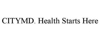 CITYMD. HEALTH STARTS HERE trademark