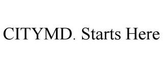 CITYMD. STARTS HERE trademark