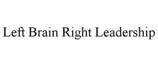 LEFT BRAIN RIGHT LEADERSHIP trademark