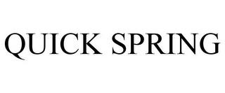 QUICK SPRING trademark