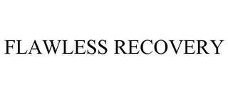 FLAWLESS RECOVERY trademark