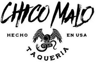 CHICO MALO TAQUERIA HECHO EN USA trademark