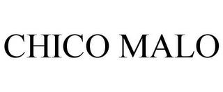 CHICO MALO trademark