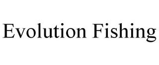 EVOLUTION FISHING trademark