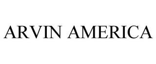 ARVIN AMERICA trademark