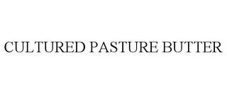 CULTURED PASTURE BUTTER trademark