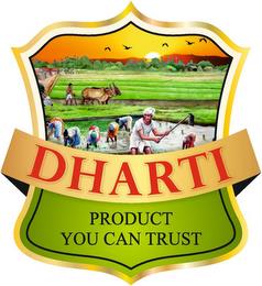 DHARTI PRODUCT YOU CAN TRUST trademark