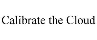 CALIBRATE THE CLOUD trademark