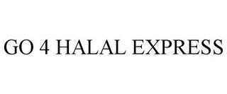 GO 4 HALAL EXPRESS trademark