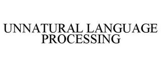 UNNATURAL LANGUAGE PROCESSING trademark