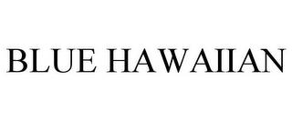 BLUE HAWAIIAN trademark