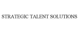 STRATEGIC TALENT SOLUTIONS trademark