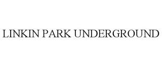 LINKIN PARK UNDERGROUND trademark