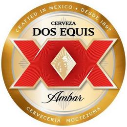 CRAFTED IN MEXICO · DESDE 1897 CERVEZA DOS EQUIS XX AMBAR CERVECERIA MOCTEZUMA trademark