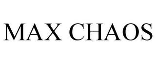 MAX CHAOS trademark