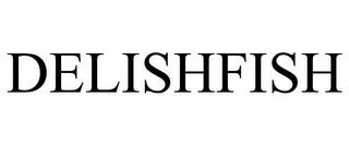 DELISHFISH trademark