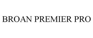 BROAN PREMIER PRO trademark