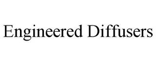 ENGINEERED DIFFUSERS trademark