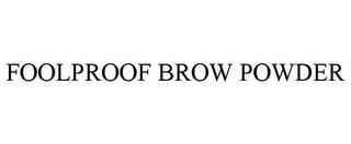 FOOLPROOF BROW POWDER trademark