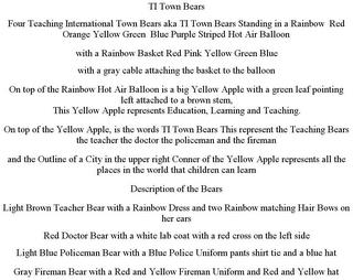 TI TOWN BEARS FOUR TEACHING INTERNATIONAL TOWN BEARS AKA TI TOWN BEARS STANDING IN A RAINBOW RED ORANGE YELLOW GREEN BLUE PURPLE STRIPED HOT AIR BALLOON WITH A RAINBOW BASKET RED PINK YELLOW GREEN BLUE WITH A GRAY CABLE ATTACHING THE BASKET TO THE BALLOON ON TOP OF THE RAINBOW HOT AIR BALLOON IS A BIG YELLOW APPLE WITH A GREEN LEAF POINTING LEFT ATTACHED TO A BROWN STEM, THIS YELLOW APPLE REPRESEN trademark