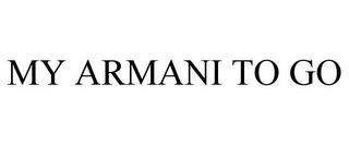 MY ARMANI TO GO trademark