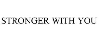 STRONGER WITH YOU trademark