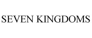 SEVEN KINGDOMS trademark