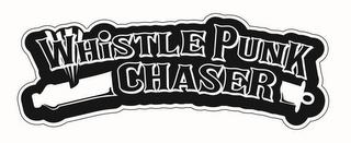 WHISTLE PUNK CHASER trademark