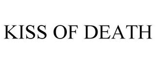 KISS OF DEATH trademark