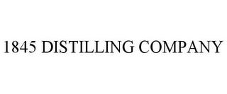 1845 DISTILLING COMPANY trademark