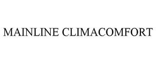 MAINLINE CLIMACOMFORT trademark