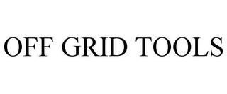 OFF GRID TOOLS trademark