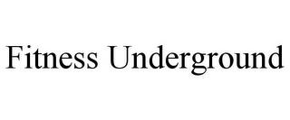 FITNESS UNDERGROUND trademark