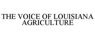 THE VOICE OF LOUISIANA AGRICULTURE trademark