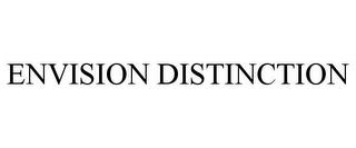 ENVISION DISTINCTION trademark