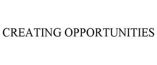 CREATING OPPORTUNITIES trademark