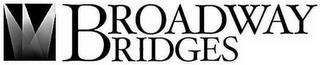 BROADWAY BRIDGES trademark