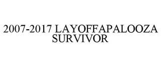 2007-2017 LAYOFFAPALOOZA SURVIVOR trademark