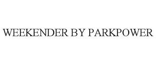 WEEKENDER BY PARKPOWER trademark