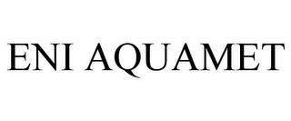 ENI AQUAMET trademark