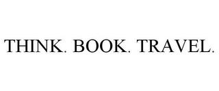 THINK. BOOK. TRAVEL. trademark