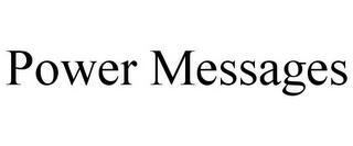 POWER MESSAGES trademark