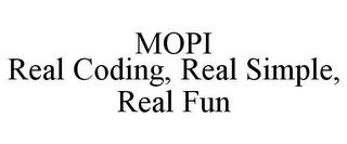 MOPI REAL CODING, REAL SIMPLE, REAL FUN trademark