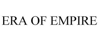 ERA OF EMPIRE trademark